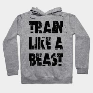 Train Like A Beast Hoodie